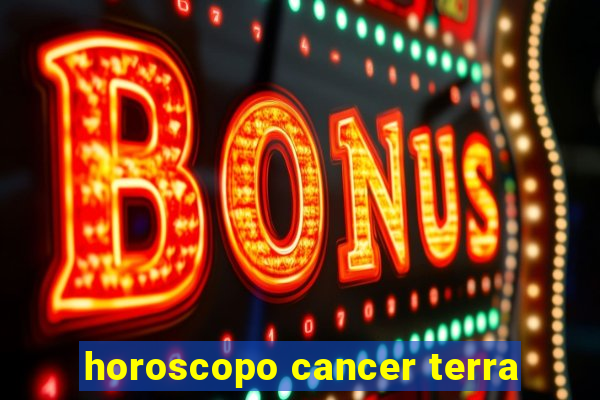 horoscopo cancer terra